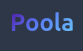 POOLA